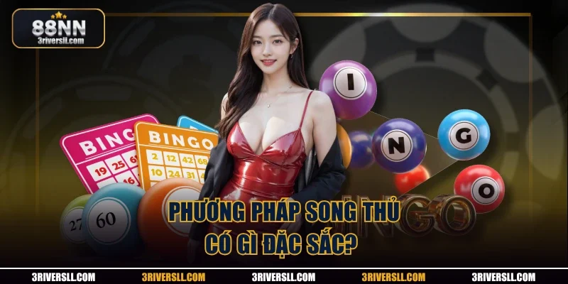Phương pháp song thủ có gì đặc sắc?